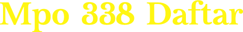 Mpo 338 Daftar